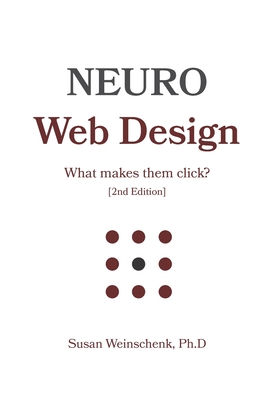 Neuro Web Design: What makes them click? - Weinschenk, Susan