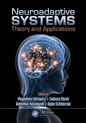 Neuroadaptive Systems: Theory and Applications - Fafrowicz, Magdalena (Editor), and Marek, Tadeusz (Editor), and Karwowski, Waldemar (Editor)