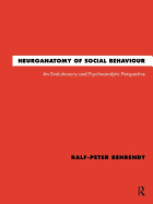 Neuroanatomy of Social Behaviour: An Evolutionary and Psychoanalytic Perspective