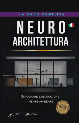 Neuroarchitettura: Esplorare l'interazione mente-ambiente - Martins Soares, Matheus