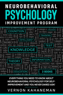 Neurobehavioral Psychology Improvement Program: Everything you need to know about Neurobehavioral Psychology for self-improvement and you never dared ask!