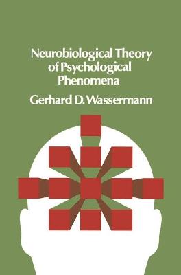 Neurobiological Theory of Psychological Phenomena - Wassermann, Gerhard D.