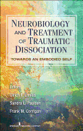 Neurobiology and Treatment of Traumatic Dissociation: Towards an Embodied Self
