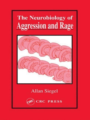 Neurobiology of Aggression and Rage - Siegel, Allan