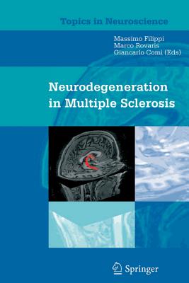 Neurodegeneration in Multiple Sclerosis - Filippi, M (Editor), and Rovaris, M (Editor), and Comi, G (Editor)