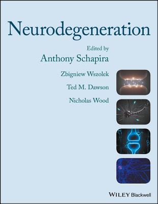 Neurodegeneration - Schapira, Anthony (Editor), and Wszolek, Zbigniew K. (Editor), and Dawson, Ted M. (Editor)