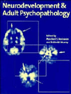 Neurodevelopment and Adult Psychopathology - Keshavan, Matcheri S (Editor), and Murray, Robin M (Editor), and Kupfer, David (Foreword by)
