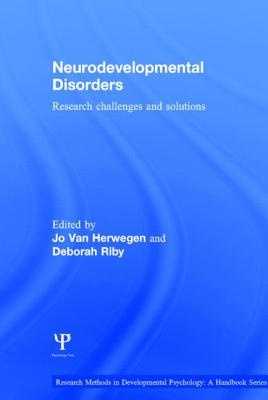 Neurodevelopmental Disorders: Research challenges and solutions - Van Herwegen, Jo (Editor), and Riby, Deborah (Editor)