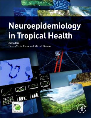 Neuroepidemiology in Tropical Health - Preux, Pierre-Marie (Editor), and Dumas, Michel (Editor)