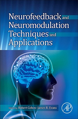 Neurofeedback and Neuromodulation Techniques and Applications - Coben, Robert (Editor), and Evans, James R (Editor)
