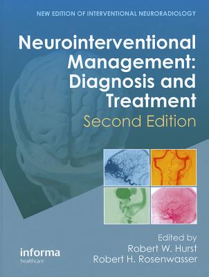 Neurointerventional Management: Diagnosis and Treatment - Hurst, Robert W (Editor), and Rosenwasser, Robert H, MD (Editor)