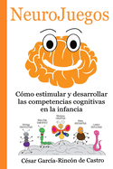 NeuroJuegos: C?mo estimular y desarrollar las competencias cognitivas en la infancia