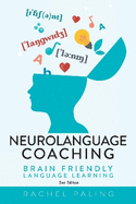 Neurolanguage Coaching 2nd Edition: Brain friendly language learning