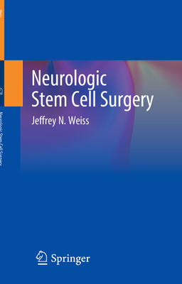 Neurologic Stem Cell Surgery - Weiss, Jeffrey N