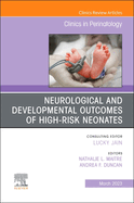 Neurological and Developmental Outcomes of High-Risk Neonates, an Issue of Clinics in Perinatology: Volume 50-1