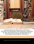 Neurological Bulletin: Clinical Studies of Nervous and Mental Diseases in the Neurological Department of Columbia University; Volume 3