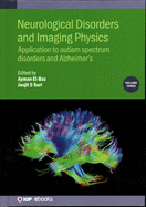 Neurological Disorders and Imaging Physics, Volume 3: Application to Autism Spectrum Disorders and Alzheimer's