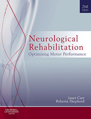 Neurological Rehabilitation: Optimizing Motor Performance - Carr, Janet H, Ma, Edd, Facp, and Shepherd, Roberta B, Ma, Edd, Facp