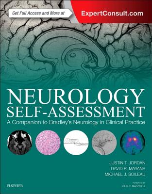 Neurology Self-Assessment: A Companion to Bradley's Neurology in Clinical Practice - Jordan, Justin T., and Mayans, David R., and Soileau, Michael J.