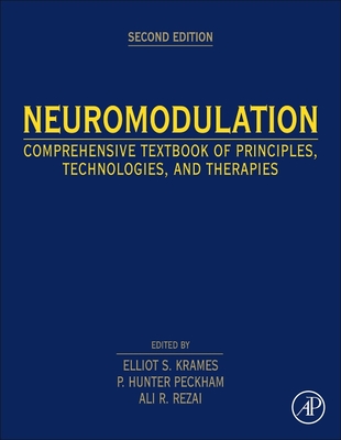 Neuromodulation: Comprehensive Textbook of Principles, Technologies, and Therapies - Krames, Elliot S. (Editor), and Peckham, P. Hunter (Editor), and Rezai, Ali R. (Editor)