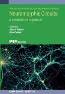 Neuromorphic Circuits: A Constructive Approach