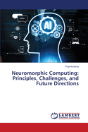 Neuromorphic Computing: Principles, Challenges, and Future Directions