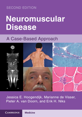 Neuromuscular Disease: A Case-Based Approach - Hoogendijk, Jessica E., and de Visser, Marianne, and van Doorn, Pieter A.