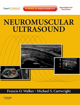 Neuromuscular Ultrasound - Walker, Francis, MD, and Cartwright, Michael S, MD
