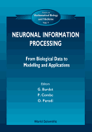 Neuronal Information Processing, from Biological Data to Modelling and Application