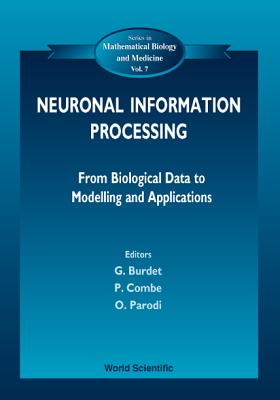 Neuronal Information Processing, from Biological Data to Modelling and Application - Combe, P (Editor), and Burdet, G (Editor), and Parodi, O (Editor)