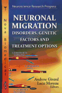 Neuronal Migration: Disorders, Genetic Factors, and Treatment Options