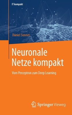 Neuronale Netze Kompakt: Vom Perceptron Zum Deep Learning - Sonnet, Daniel