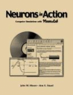 Neurons in Action: Computer Simulations with Neuro Lab - Moore, John W, and Stuart, Ann E