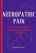 Neuropathic Pain: Active Diagnosis And Management Of Spinal Disease