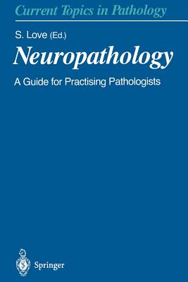 Neuropathology: A Guide for Practising Pathologists - Love, S (Contributions by), and Black, M (Contributions by), and Ellison, D W (Contributions by)