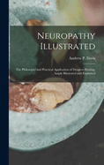 Neuropathy Illustrated; the Philosophy and Practical Application of Drugless Healing, Amply Illustrated and Explained