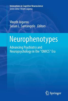 Neurophenotypes: Advancing Psychiatry and Neuropsychology in the Omics Era - Jagaroo, Vinoth (Editor), and Santangelo, Susan L (Editor)