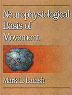 Neurophysiological Basis of Movement - Latash, Mark L