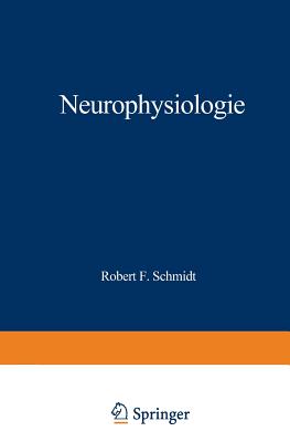 Neurophysiologie - Schmidt, Robert F (Editor), and Dudel, J (Contributions by), and Frederich, B (Contributions by)