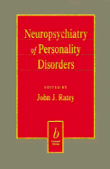 Neuropsychiatry of Personality Disorders - Ratey, John J, Professor, MD