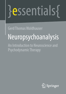 Neuropsychoanalysis: An Introduction to Neuroscience and Psychodynamic Therapy