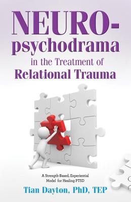 Neuropsychodrama in the Treatment of Relational Trauma - Dayton, Tian