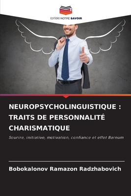 Neuropsycholinguistique: Traits de Personnalit? Charismatique - Ramazon Radzhabovich, Bobokalonov