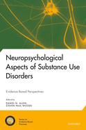 Neuropsychological Aspects of Substance Use Disorders: Evidence-Based Perspectives