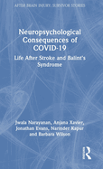 Neuropsychological Consequences of COVID-19: Life After Stroke and Balint's Syndrome