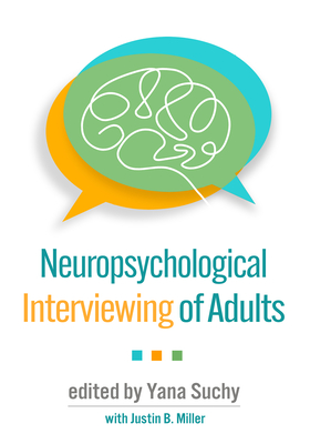 Neuropsychological Interviewing of Adults - Suchy, Yana, PhD (Editor), and Miller, Justin B, PhD (Contributions by)