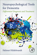 Neuropsychological Tools for Dementia: Differential Diagnosis and Treatment