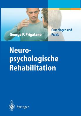 Neuropsychologische Rehabilitation - Prigatano, George P, and Fischer, Stefan (Translated by), and K?st, Jutta (Translated by)