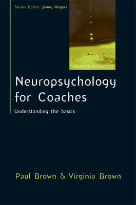 Neuropsychology for Coaches: Understanding the Basics - Brown, Paul, and Brown, Virginia