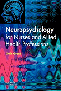 Neuropsychology for Nurses and Allied Health Professionals - Green, Chris